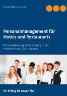 Personalmanagement für Hotels und Restaurants di Frank Höchsmann edito da Books on Demand