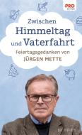 Zwischen Himmeltag und Vaterfahrt di Jürgen Mette edito da Brunnen-Verlag GmbH