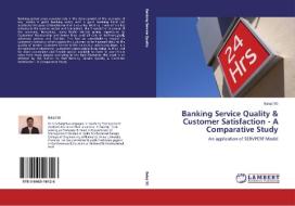 Banking Service Quality & Customer Satisfaction  - A Comparative Study di Balaji SG edito da LAP Lambert Acad. Publ.