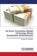 An Error Correction Model of Foreign Direct Investment Determinants di Godwin Chigozie Okpara edito da LAP Lambert Academic Publishing