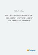 Die Flechtenstoffe in chemischer, botanischer, pharmakologischer und technischer Beziehung di Wilhelm Zopf edito da Literaricon Verlag
