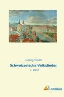 Schweizerische Volkslieder di Ludwig Tobler edito da Literaricon Verlag