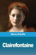 Clairefontaine di Henry Gréville edito da Prodinnova