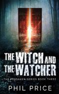 The Witch and the Watcher di Phil Price edito da Next Chapter