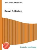 Daniel E. Barbey di Jesse Russell, Ronald Cohn edito da Book On Demand Ltd.