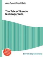The Tale Of Scrotie Mcboogerballs di Jesse Russell, Ronald Cohn edito da Book On Demand Ltd.