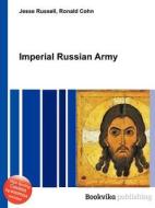 Imperial Russian Army di Jesse Russell, Ronald Cohn edito da Book On Demand Ltd.