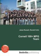 Cornell 100+ Mpg Team di Jesse Russell, Ronald Cohn edito da Book On Demand Ltd.