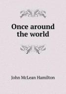 Once Around The World di John McLean Hamilton edito da Book On Demand Ltd.