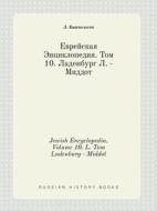 Jewish Encyclopedia. Volume 10. L. Tom Ladenburg - Middot di L Katsenelson edito da Book On Demand Ltd.