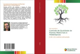 Controle de Qualidade de Plantas Medicinais e Fitoterápicos di Vitor Hugo Migues edito da Novas Edições Acadêmicas