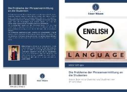 Die Probleme der Phrasenvermittlung an die Studenten di Eldor Ortiqov edito da Verlag Unser Wissen