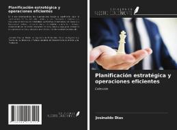 Planificación estratégica y operaciones eficientes di Josinaldo Dias edito da Ediciones Nuestro Conocimiento