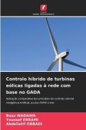 Controlo híbrido de turbinas eólicas ligadas à rede com base no GADA di Boaz Wadawa, Youssef Errami, Abdellatif Obbadi edito da Edições Nosso Conhecimento