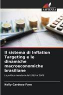 Il sistema di Inflation Targeting e le dinamiche macroeconomiche brasiliane di Kelly Cardoso Faro edito da Edizioni Sapienza