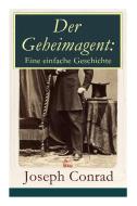 Der Geheimagent di Joseph Conrad, Ernst W Freiler edito da E-artnow