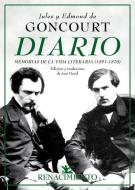 Diario : memorias de la vida literaria, 1851-1870 di Edmond De Goncourt, Jules De Goncourt edito da Editorial Renacimiento
