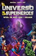 El Universo de Los Superhéroes di Manuel Lopez Poy edito da REDBOOK EDICIONES