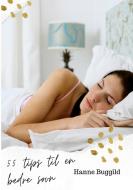 55 Tips Til En Bedre Søvn di Hanne Buggild edito da Books on Demand
