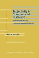 Subjectivity In Grammar And Discourse di Shoichi Iwasaki edito da John Benjamins Publishing Co