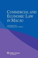 Commercial And Economic Law In Macau di Jianhong Fan, Alexandre Dias Pereira edito da Kluwer Law International