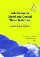 Lubrication in Inland and Coastal Water Activities di P. van Broekhuizen, D. Theodori, K. Le Blanch, S. Ullmer edito da A A Balkema Publishers