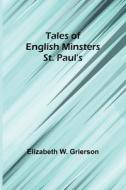 Tales of English Minsters di Elizabeth W. Grierson edito da Alpha Editions