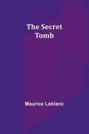 The Secret Tomb di Maurice Leblanc edito da Alpha Editions