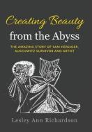 Creating Beauty From The Abyss di Richardson Lesley Ann Richardson edito da Amsterdam Publishers