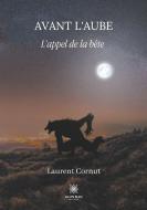 Avant l'aube di Laurent Cornut edito da Le Lys Bleu Éditions