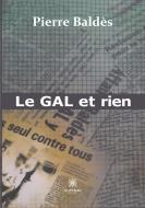 Le GAL et rien di Pierre Baldès edito da Le Lys Bleu