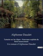 Tartarin sur les Alpes - Nouveaux exploits du héros tarasconnais di Alphonse Daudet edito da Culturea