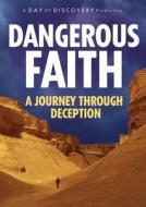 Dangerous Faith: A Journey Through Deception edito da Day of Discovery