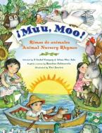 Muu, Moo! Rimas de Animales/Animal Nursery Rhymes: Bilingual Spanish-English di Alma Flor Ada, F. Isabel Campoy edito da RAYO