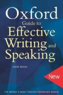 Oxford Guide To Effective Writing And Speaking di John Seely edito da Oxford University Press