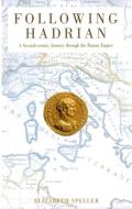 Following Hadrian: A Second-Century Journey Through the Roman Empire di Elizabeth Speller edito da OXFORD UNIV PR