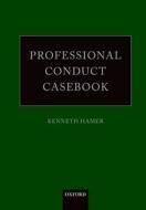 Professional Conduct Casebook di Kenneth Hamer edito da Oxford University Press