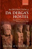 Destruction of Da Derga's Hostel: Kingship and Narrative Artistry in a Mediaeval Irish Saga di Ralph O'Connor edito da OXFORD UNIV PR