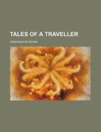 Tales Of A Traveller (1898) di Washington Irving edito da General Books Llc