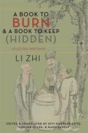 A Book to Burn and a Book to Keep (Hidden) di Zhi Li edito da Columbia University Press