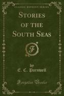 Stories Of The South Seas (classic Reprint) di E C Parnwell edito da Forgotten Books