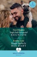 Single Dad's Unexpected Reunion / Brought Together By His Baby di Traci Douglass, Kristine Lynn edito da HarperCollins Publishers