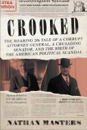 Crooked: The Roaring 20s Tale of a Corrupt Attorney General, a Crusading Senator, and the Birth of the American Political Scand di Nathan Masters edito da HACHETTE BOOKS