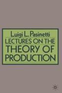 Lectures On The Theory Of Production di #Pasinetti,  Luigi L. edito da Palgrave Macmillan