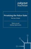 Privatizing the Police-State di Maria W. Los, Andrzej Zybertowicz edito da Palgrave Macmillan