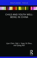 Child and Youth Well-being in China di Lijun Chen, Dali L. Yang, Di Zhou, Qiang Ren edito da Taylor & Francis Ltd
