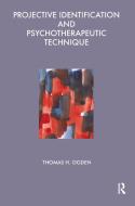 Projective Identification and Psychotherapeutic Technique di Thomas Ogden edito da Taylor & Francis Ltd