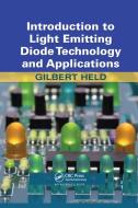Introduction to Light Emitting Diode Technology and Applications di Gilbert Held edito da Taylor & Francis Ltd