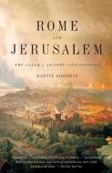 Rome and Jerusalem: The Clash of Ancient Civilizations di Martin Goodman edito da VINTAGE
