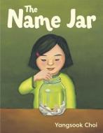 The Name Jar di Yangsook Choi edito da DRAGONFLY BOOKS